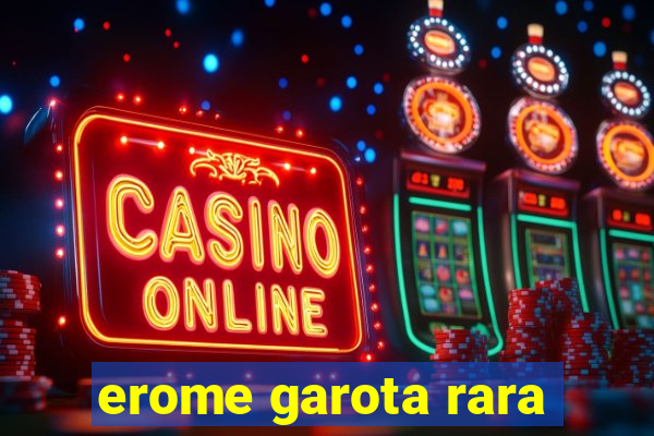 erome garota rara