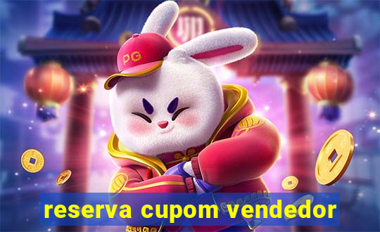 reserva cupom vendedor