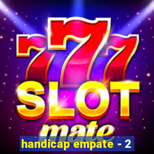 handicap empate - 2