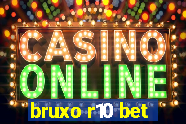bruxo r10 bet