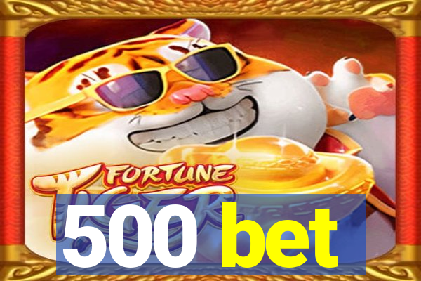 500 bet