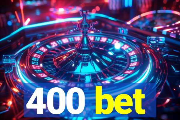 400 bet