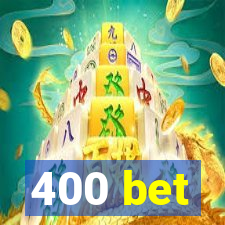 400 bet