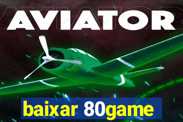 baixar 80game
