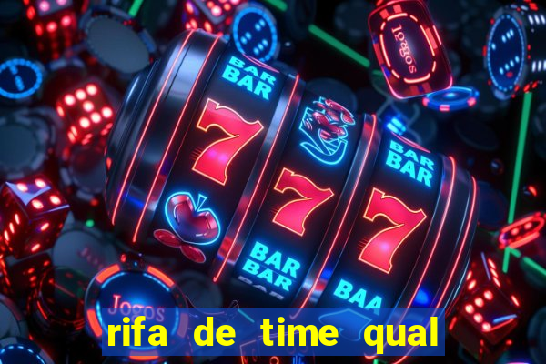 rifa de time qual sai mais