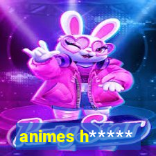 animes h*****