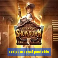 script arsenal pastebin
