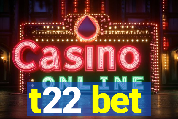 t22 bet