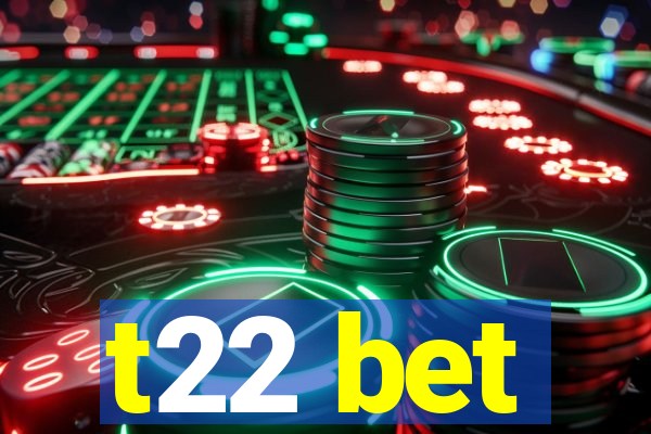t22 bet
