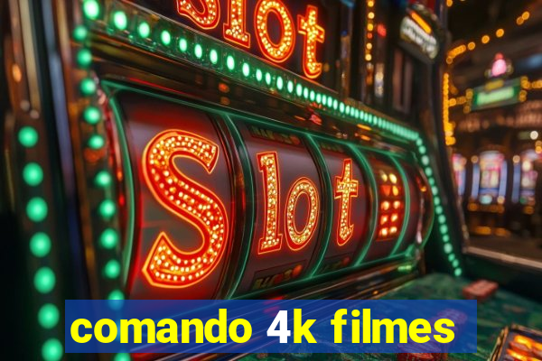 comando 4k filmes