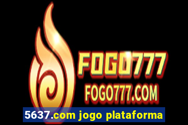 5637.com jogo plataforma