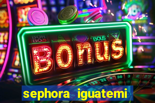 sephora iguatemi porto alegre