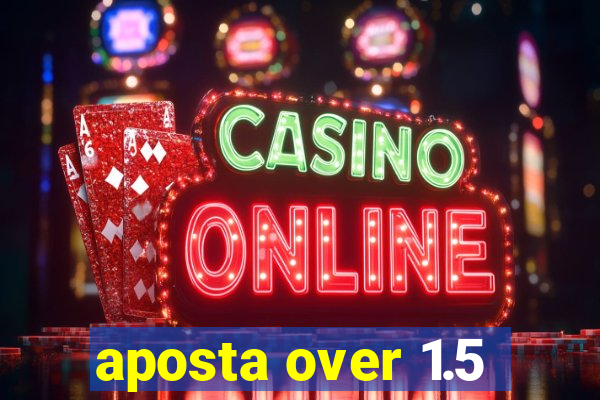 aposta over 1.5