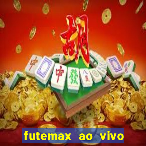 futemax ao vivo futebol ao vivo hoje