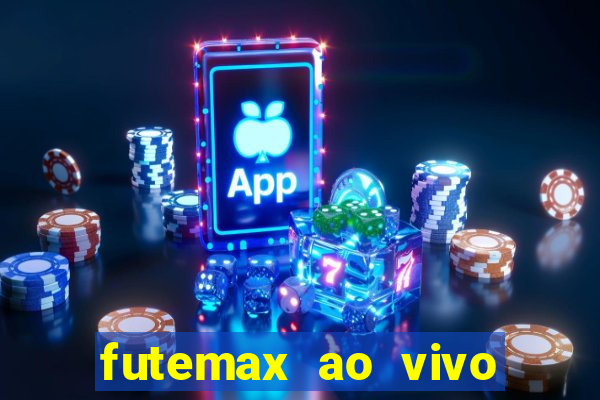 futemax ao vivo futebol ao vivo hoje