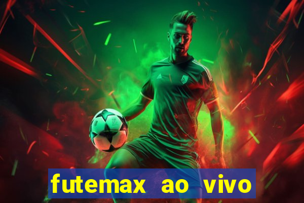futemax ao vivo futebol ao vivo hoje