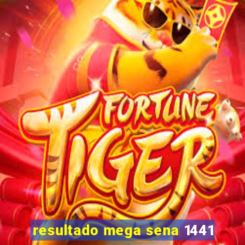 resultado mega sena 1441