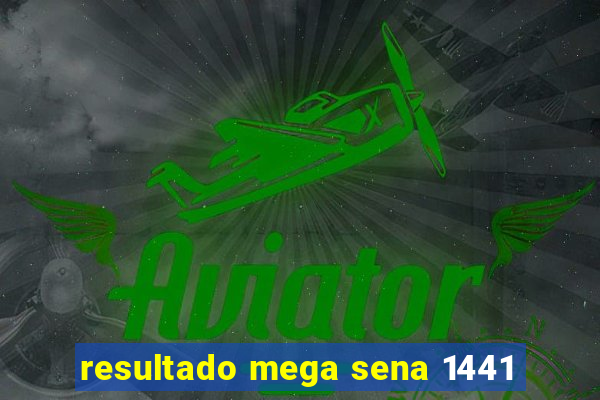 resultado mega sena 1441