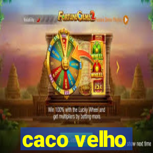 caco velho