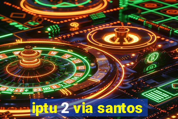 iptu 2 via santos