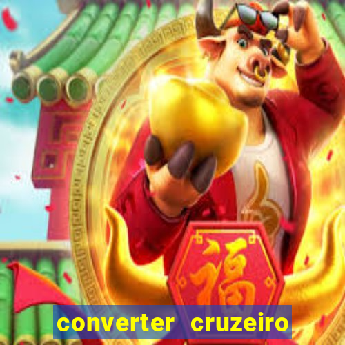 converter cruzeiro para real