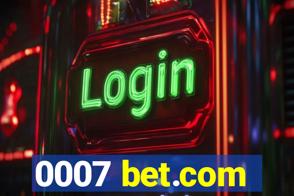 0007 bet.com