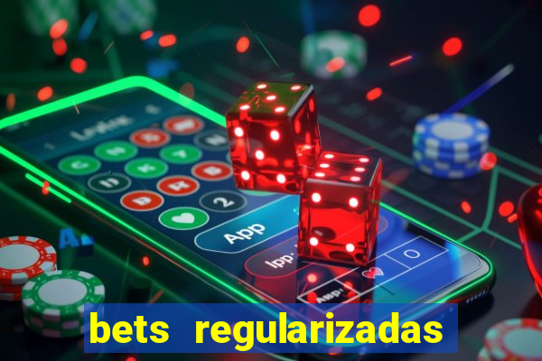 bets regularizadas no brasil