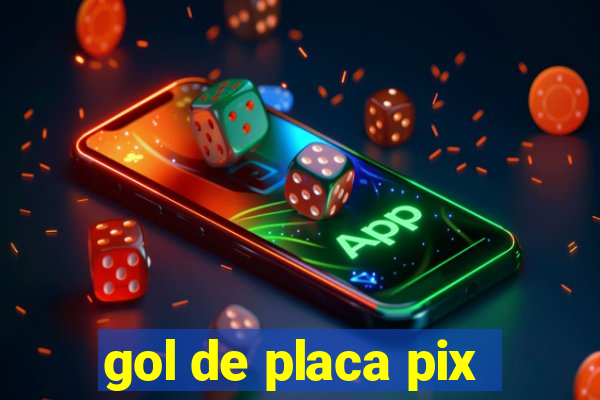 gol de placa pix