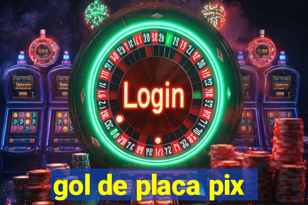 gol de placa pix