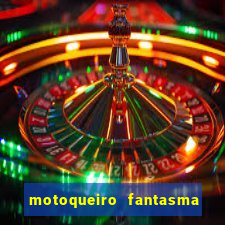 motoqueiro fantasma portal zacarias
