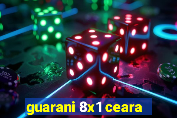 guarani 8x1 ceara