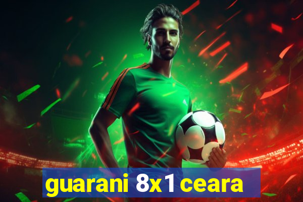 guarani 8x1 ceara