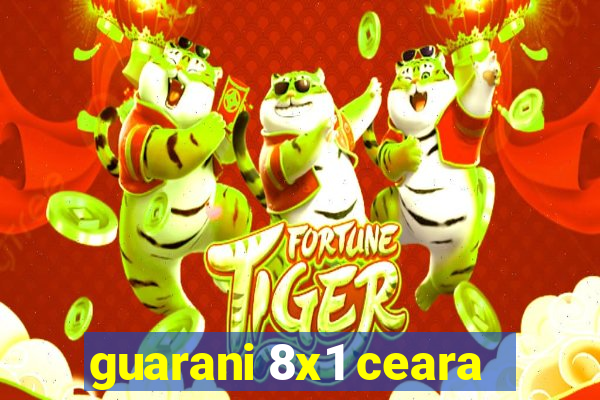 guarani 8x1 ceara