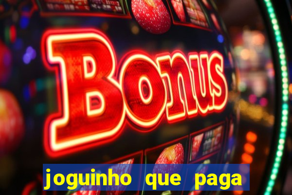joguinho que paga dinheiro de verdade