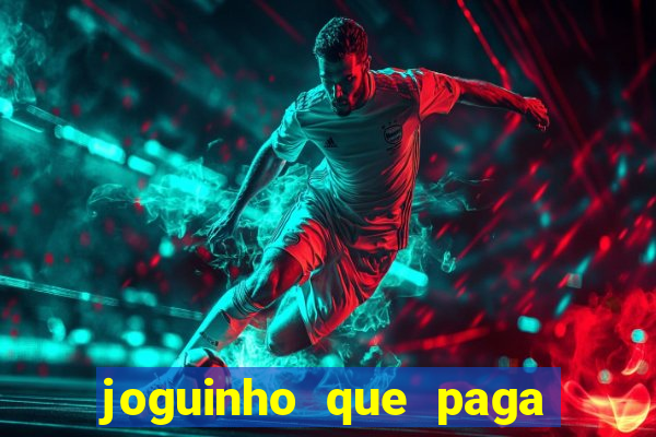 joguinho que paga dinheiro de verdade