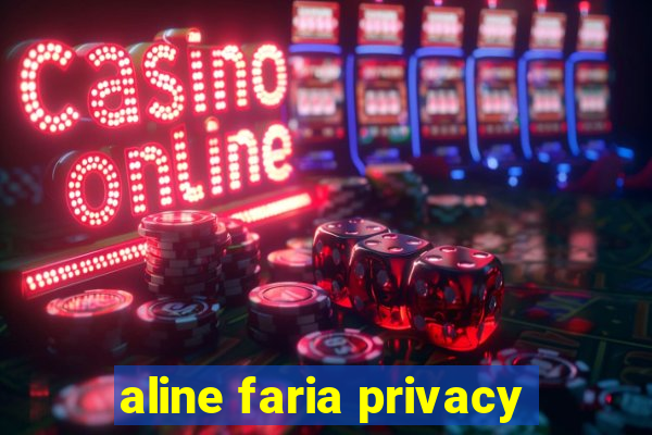 aline faria privacy