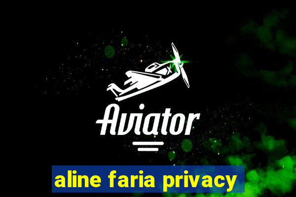 aline faria privacy