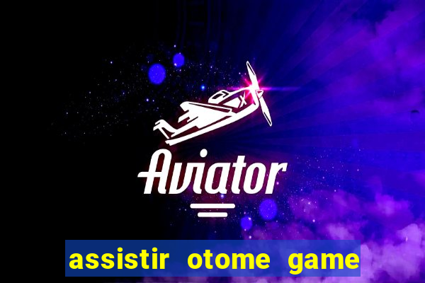 assistir otome game sekai dublado