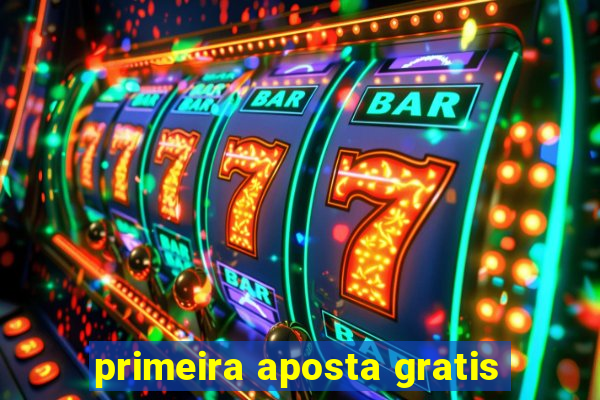 primeira aposta gratis