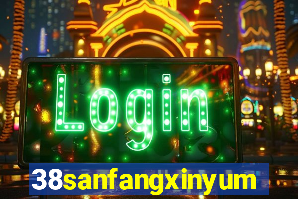 38sanfangxinyuming.com