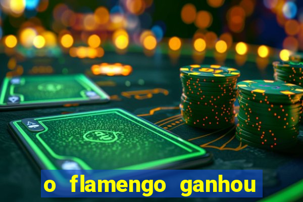 o flamengo ganhou ou perdeu hoje