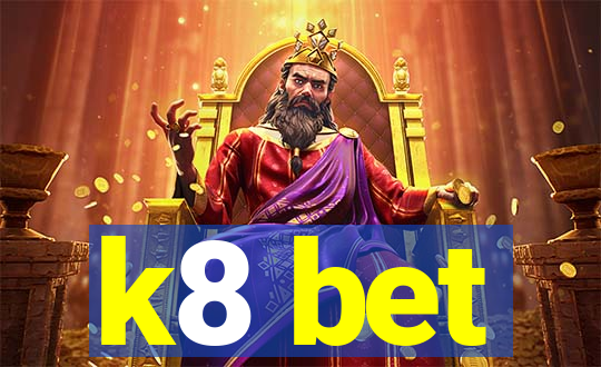 k8 bet