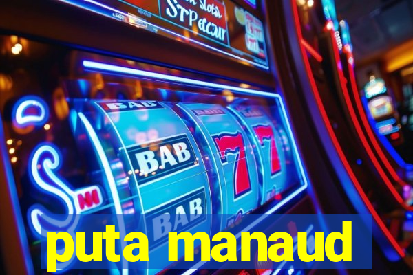 puta manaud