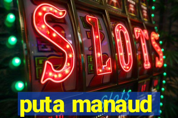 puta manaud