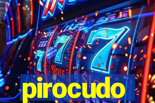 pirocudo