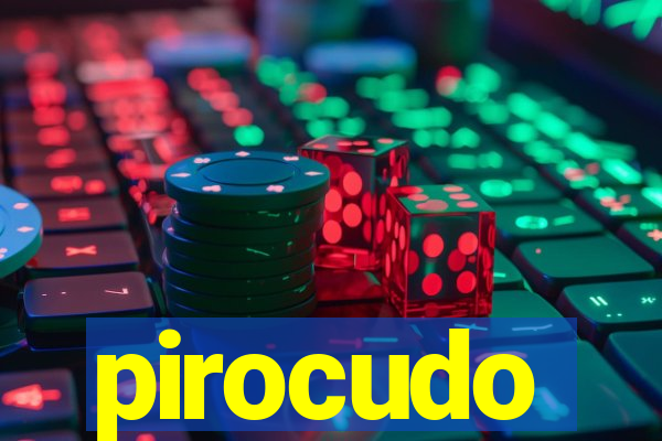 pirocudo