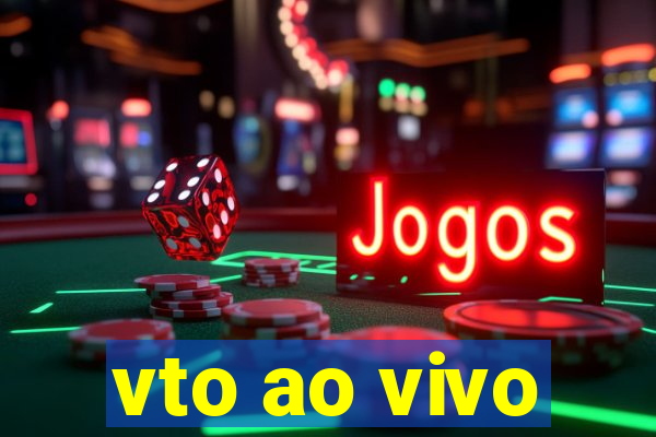 vto ao vivo