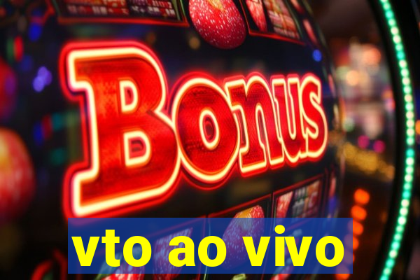 vto ao vivo