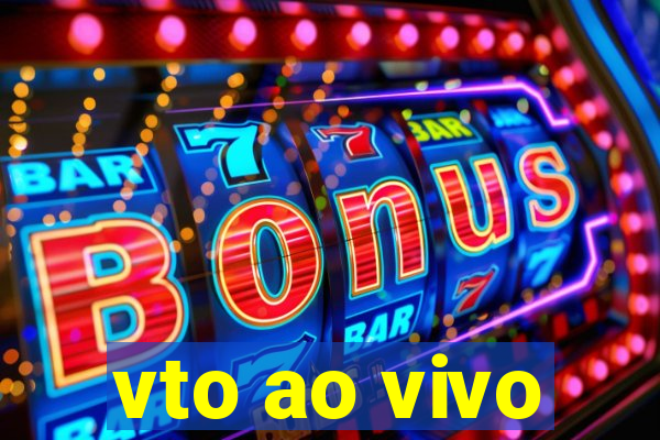 vto ao vivo