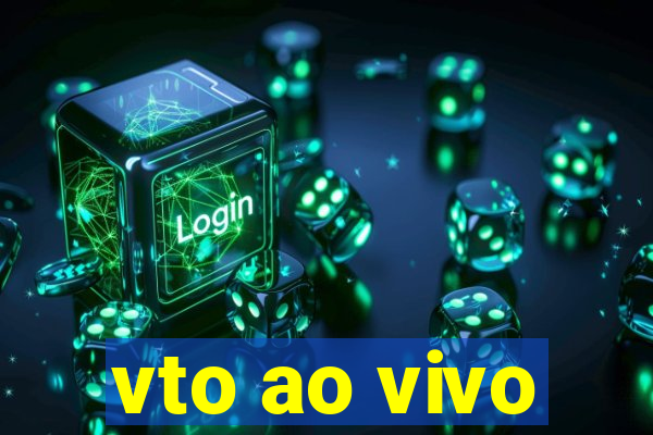 vto ao vivo